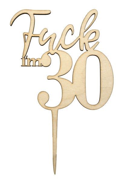 CakeTopper - Fuck I'm 30